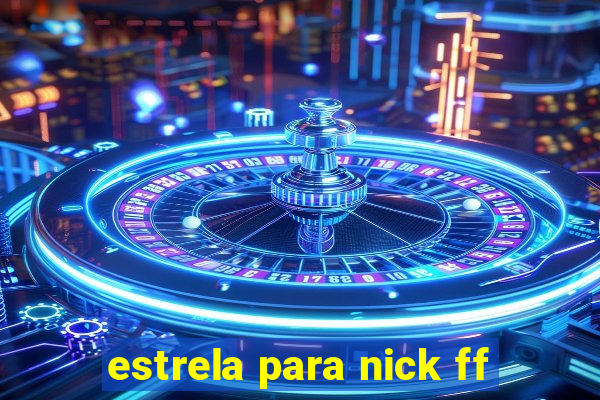 estrela para nick ff